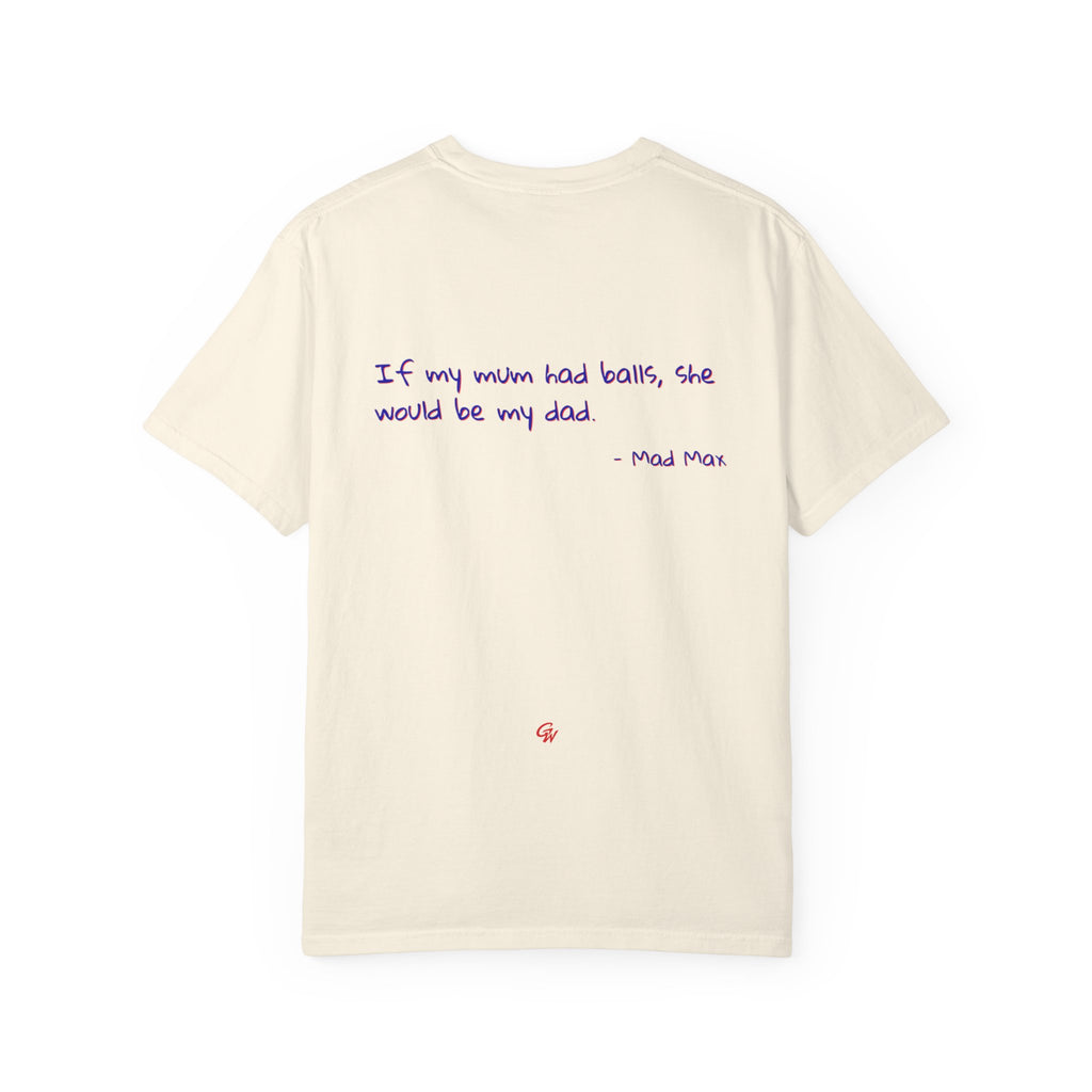 If my mum had balls, she would be my dad T-shirt