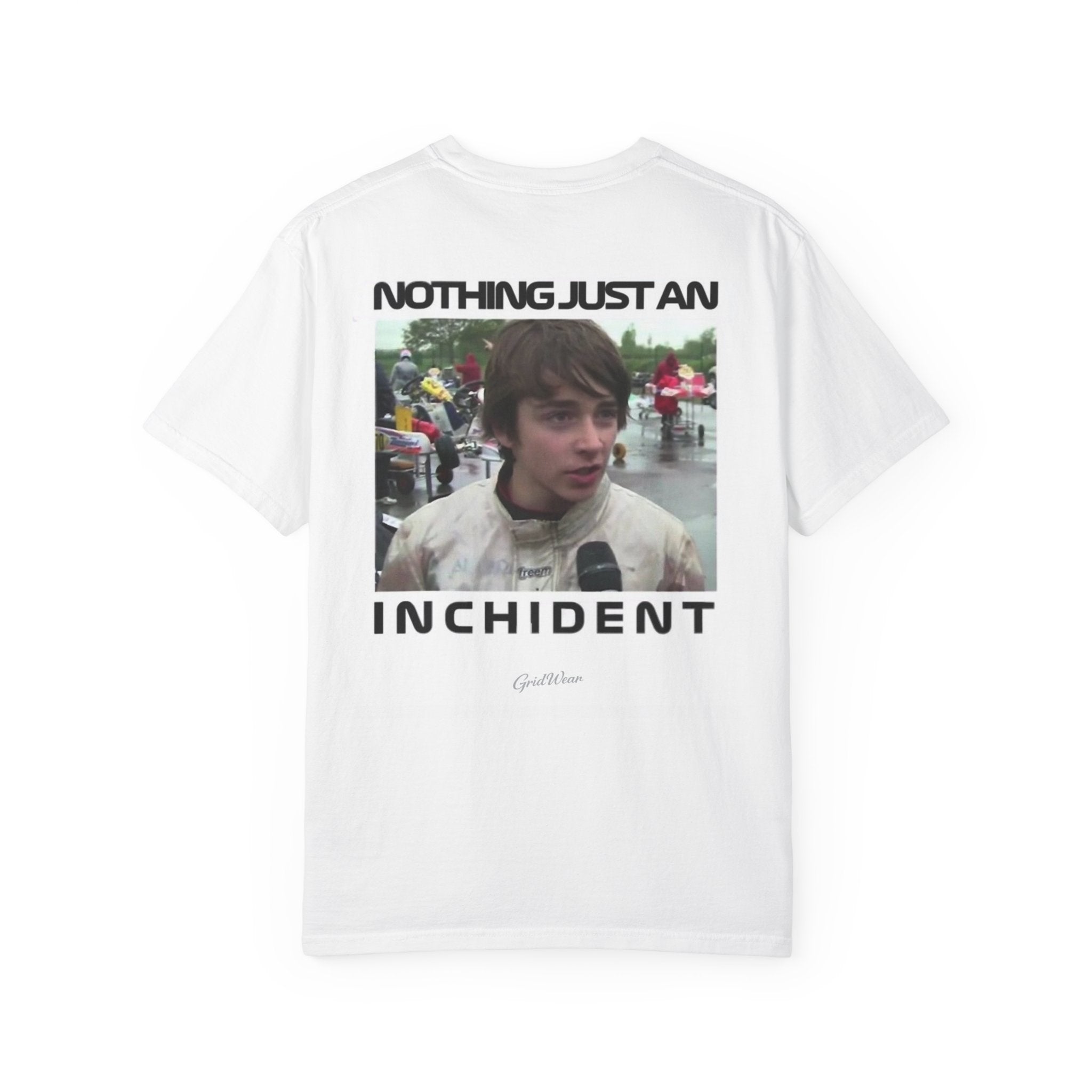 Nothing Just an Incident T-Shirt