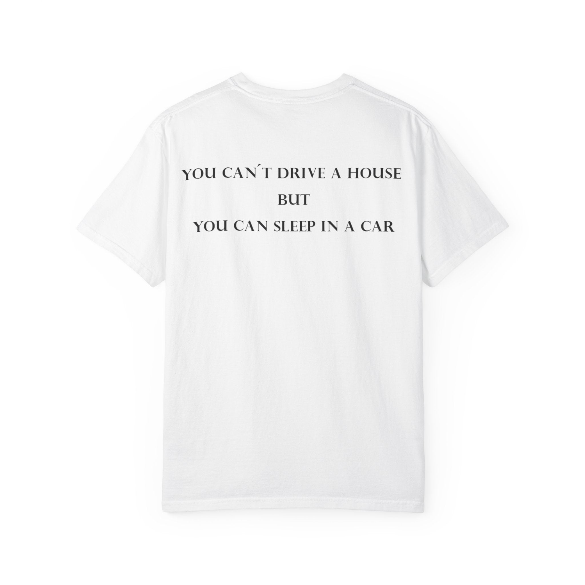 You Can't Drive a House T-shirt