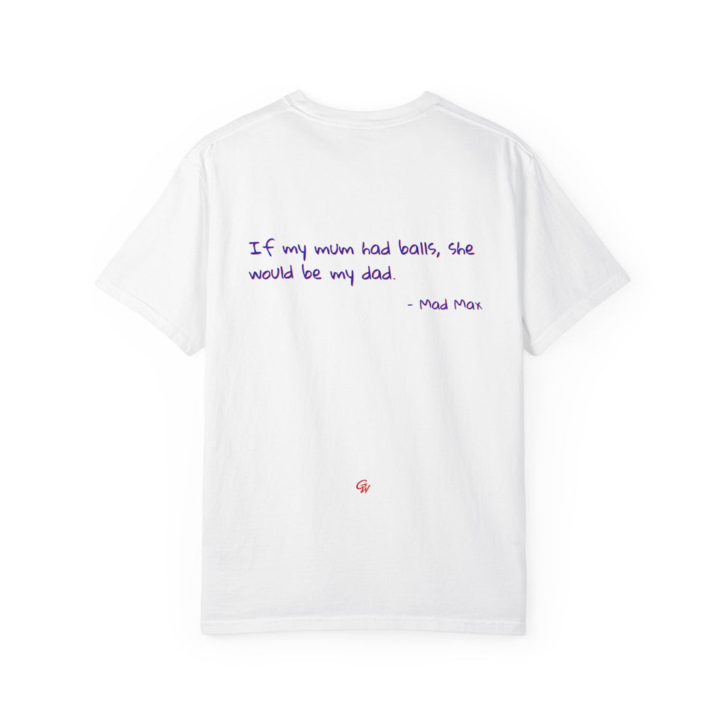 If my mum had balls, she would be my dad T-shirt