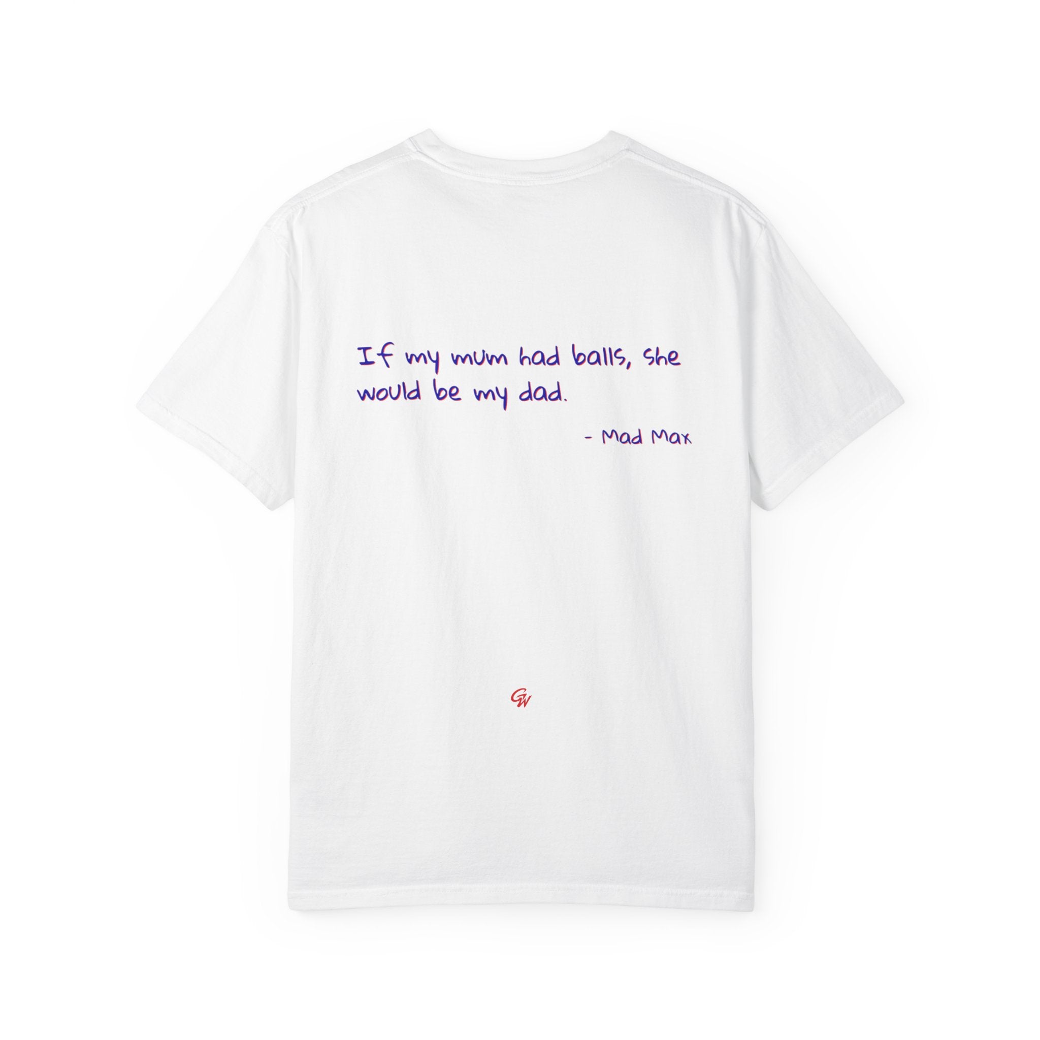If my mum had balls, she would be my dad T-shirt